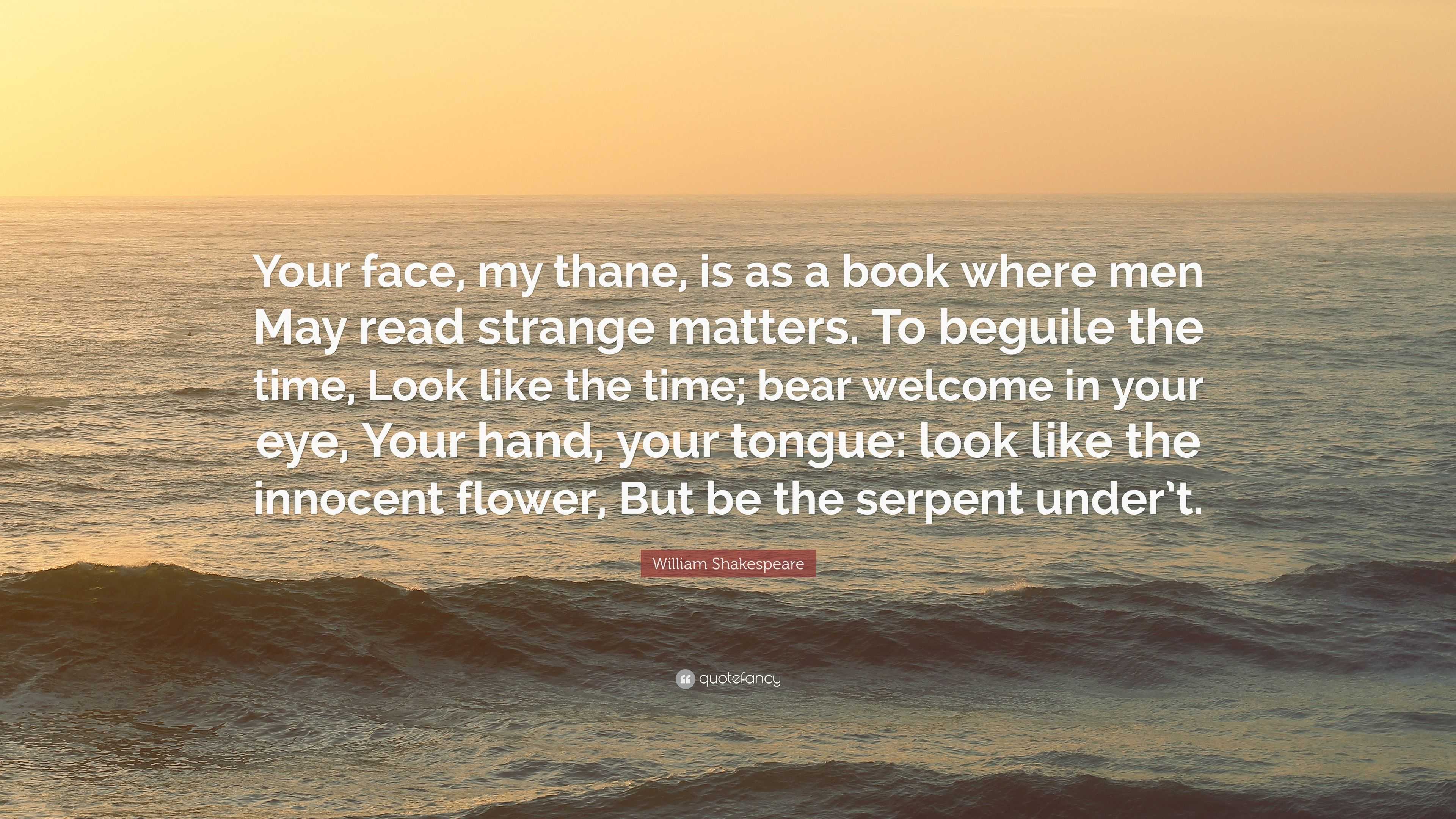 3225783 William Shakespeare Quote Your face my thane is as a book where