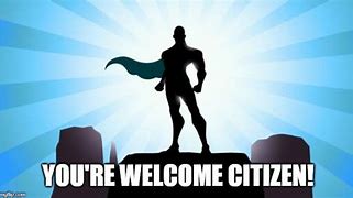 Youre welcome citizen