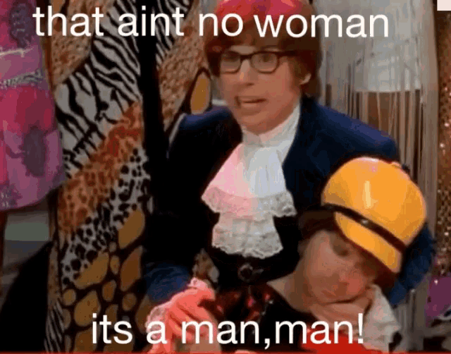 Austin powers its a man man
