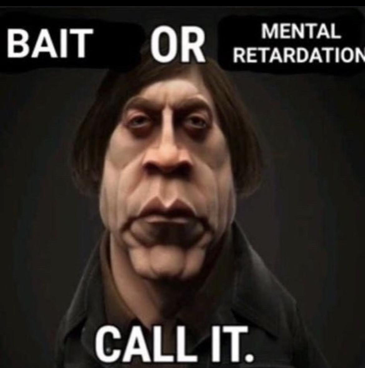 All of my bait or mental retardation memes v0 v98we2isghqb1