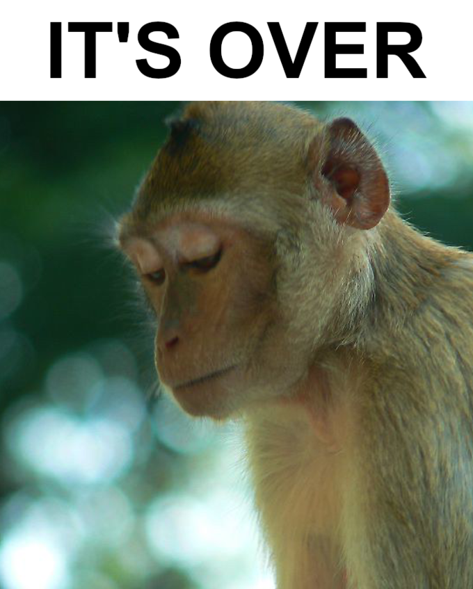 Its over