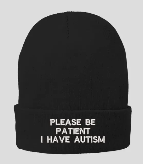 Autistic Please be Patient I Have Autism Embroidered