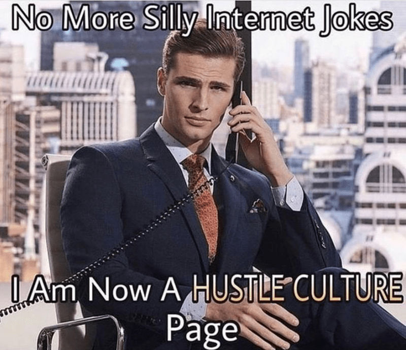 Tie no more silly internet jokes am now hustle culture page