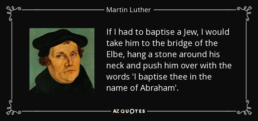 Quote if i had to baptise a jew i would take him to the bridge of the elbe hang a stone around