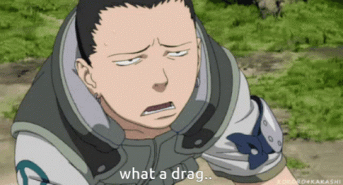 Shikamaru   what a drag