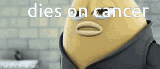 Dies on cancer dies of cringe