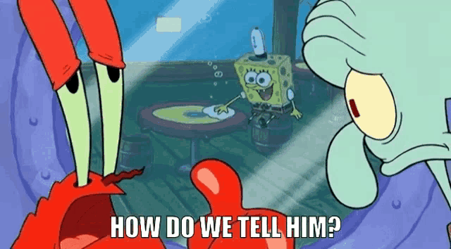 How do we tell him mr krabs