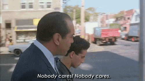 Nobody cares sonny