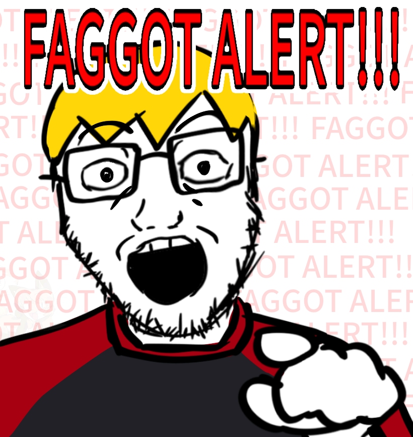 Faggot alert