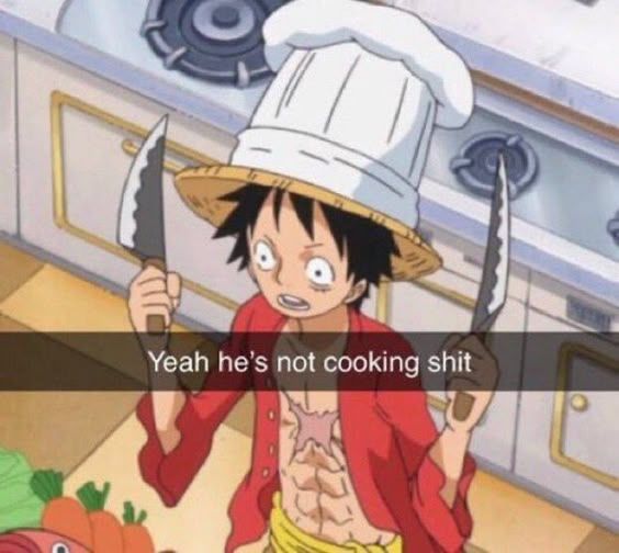 LUFFY AINT COOKING NUN