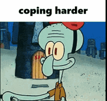 Coping harder