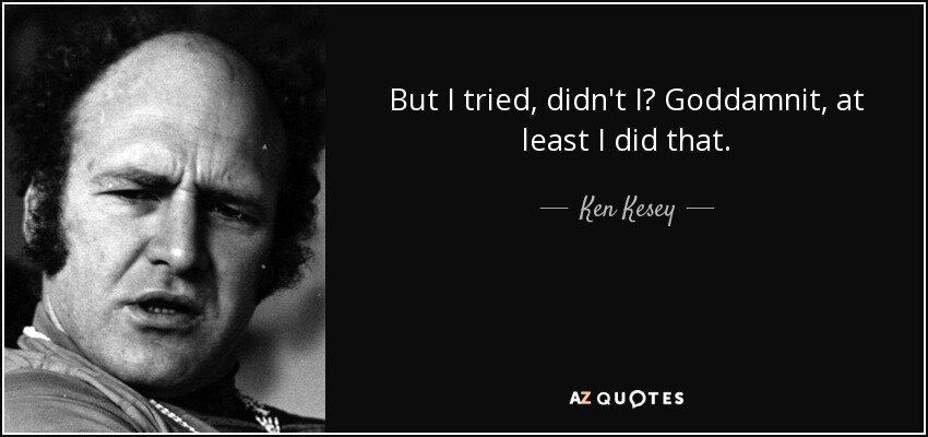 quote-but-i-tried-didn-t-i-goddamnit-at-least-i-did-that-ken-kesey-78-82-10.jpg