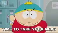 Time to take your meds eric cartman