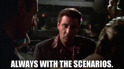 Always with the scenarios