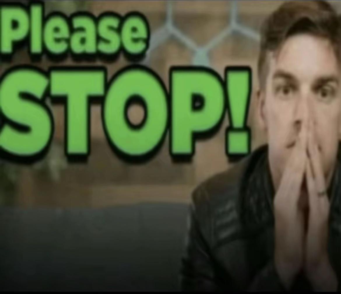 Please stop