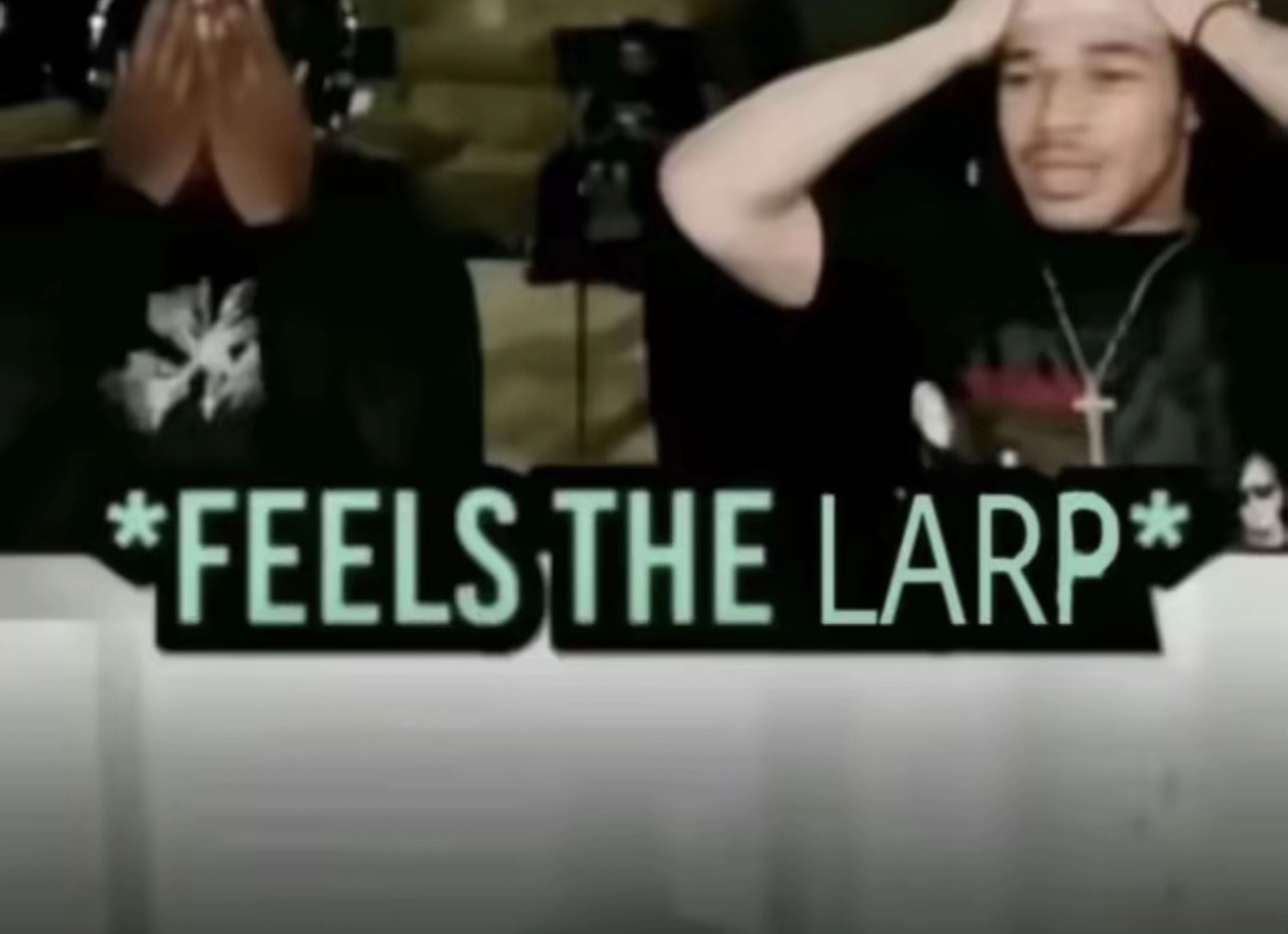 Feels the larp