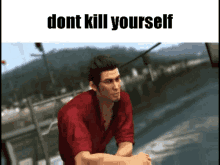 Dont kill yourself kiryu