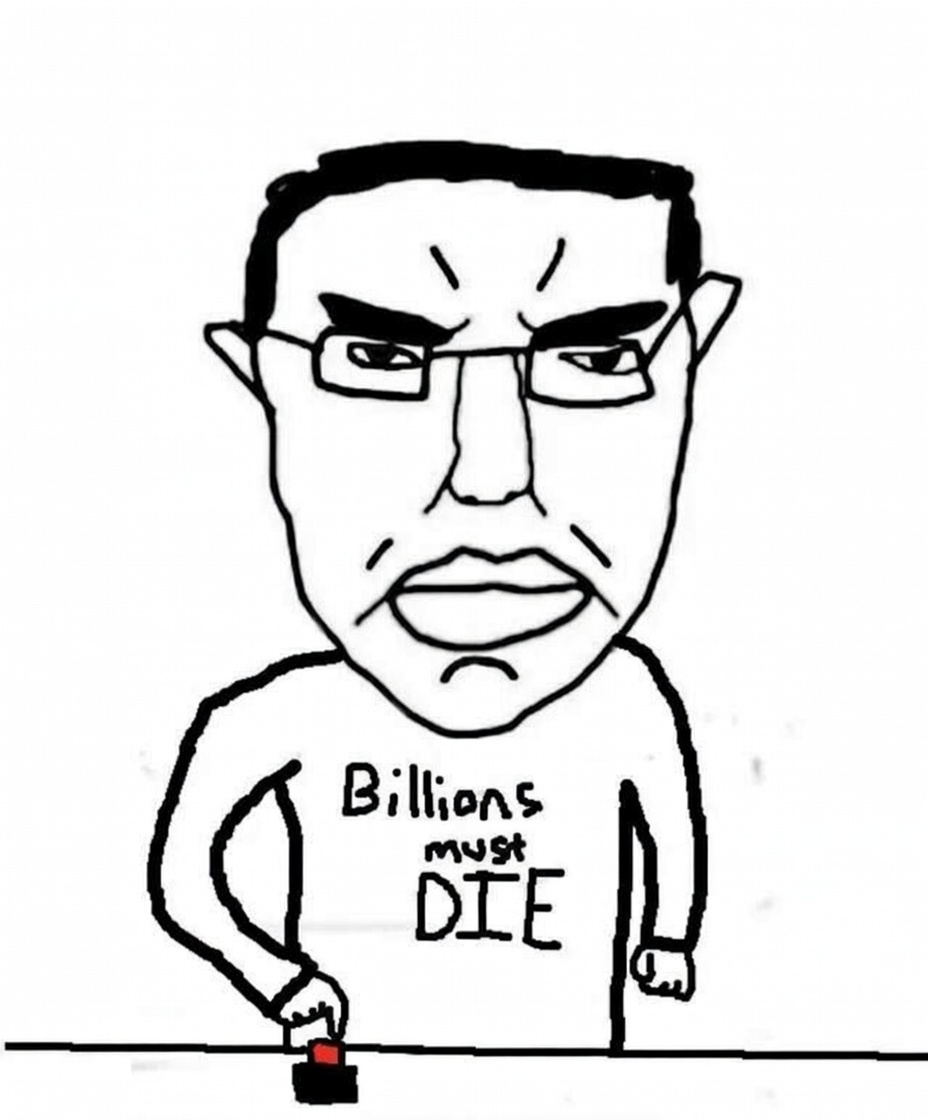 Billions must die