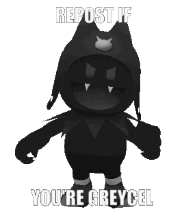 Repost if youre greycel