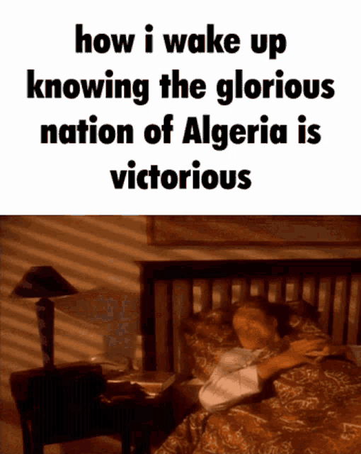 How i wake up knowing the glorious nation of algeria is victorious