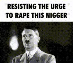 Hitler resisting the urge to rape this nigger