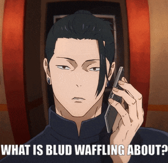 What is blud waffling about geto waffling about geto