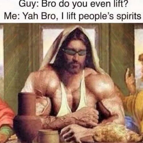 GOd do u even lift