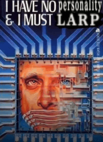 i-have-no-personality-and-i-must-larp-larp.png