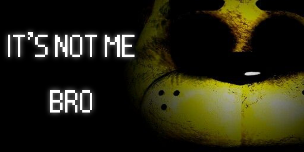 Its not me bro