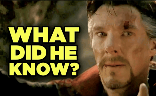 What did he know what