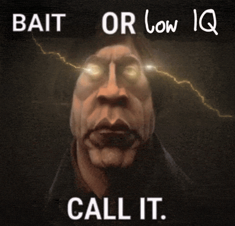 Bait bait or low iq