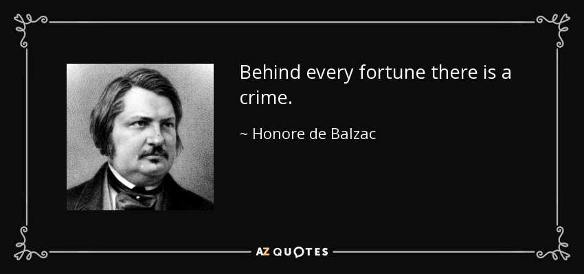 Quote behind every fortune there is a crime honore de balzac 123 17 75
