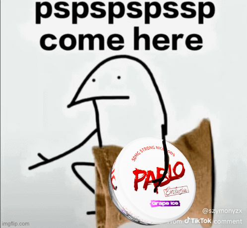 Pspsp come here pspspspssp come here