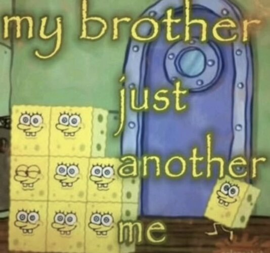 My brother just another me.jpg