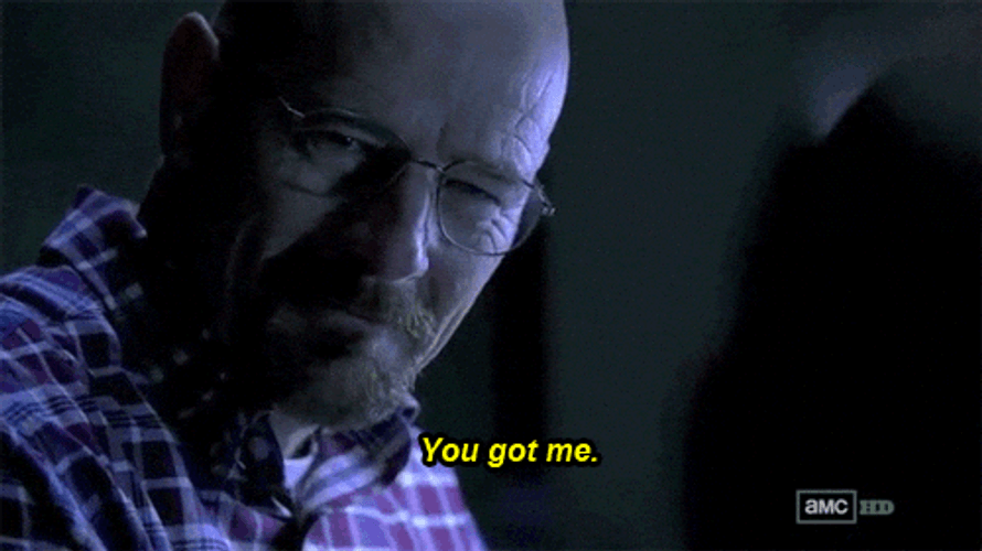 Caught breaking bad walter white you got me t9ibxbqpzk9v5g7h 420355375