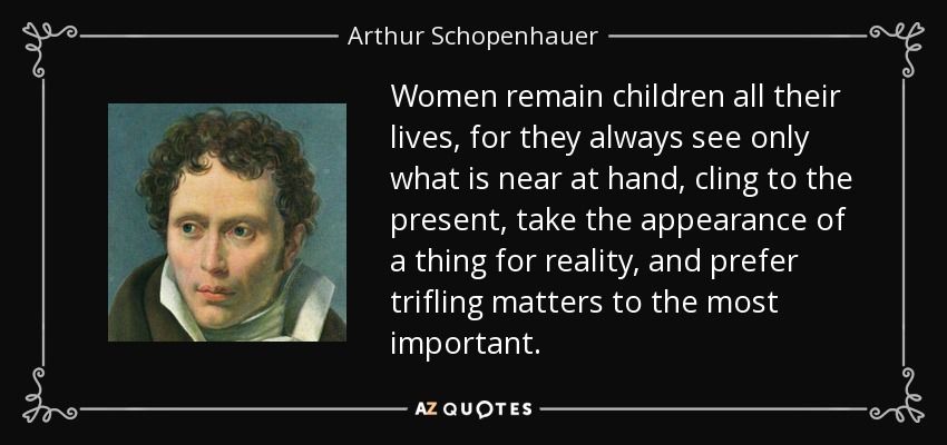 Quote women remain children all their lives for they always see only what is near at hand arth