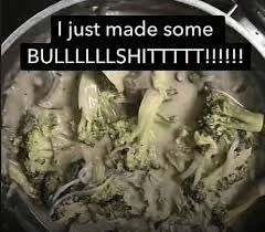 I Just Made Some Bullshit Meme - I just ...