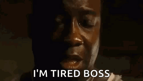 Green mile im tired boss
