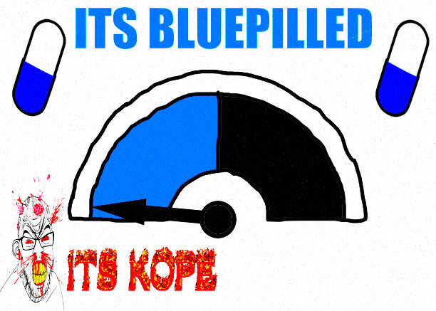 Its bluepilled and kope