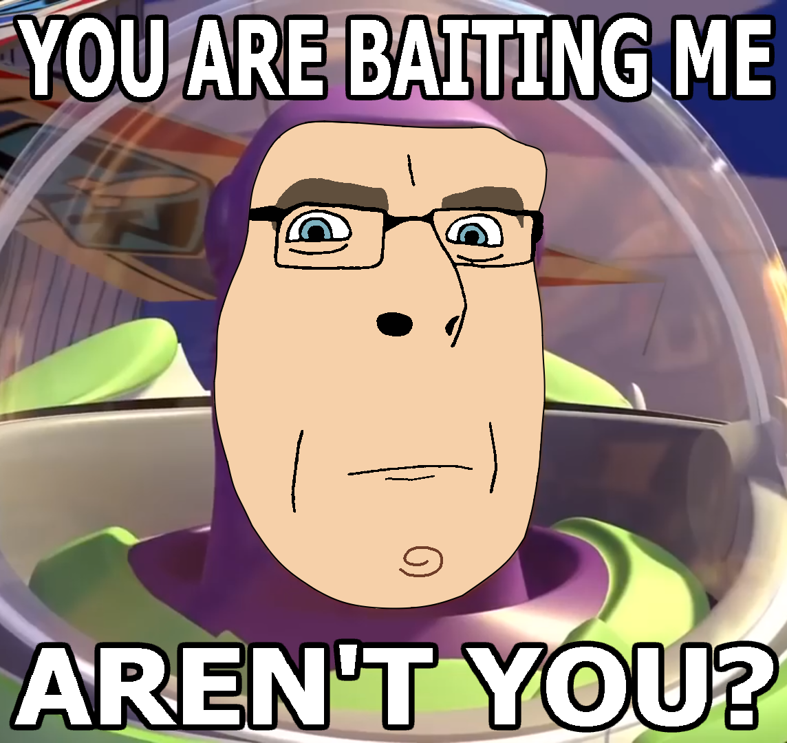 Ur baiting me arent you