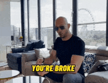 Youre broke broke